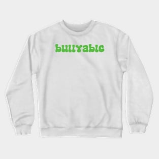 Bullyable Crewneck Sweatshirt